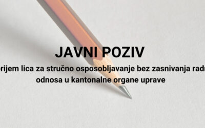 J A V N I P O Z I V za prijem osoba za stručno osposobljavanje bez zasnivanja radnog odnosa u kantonalne organe uprave